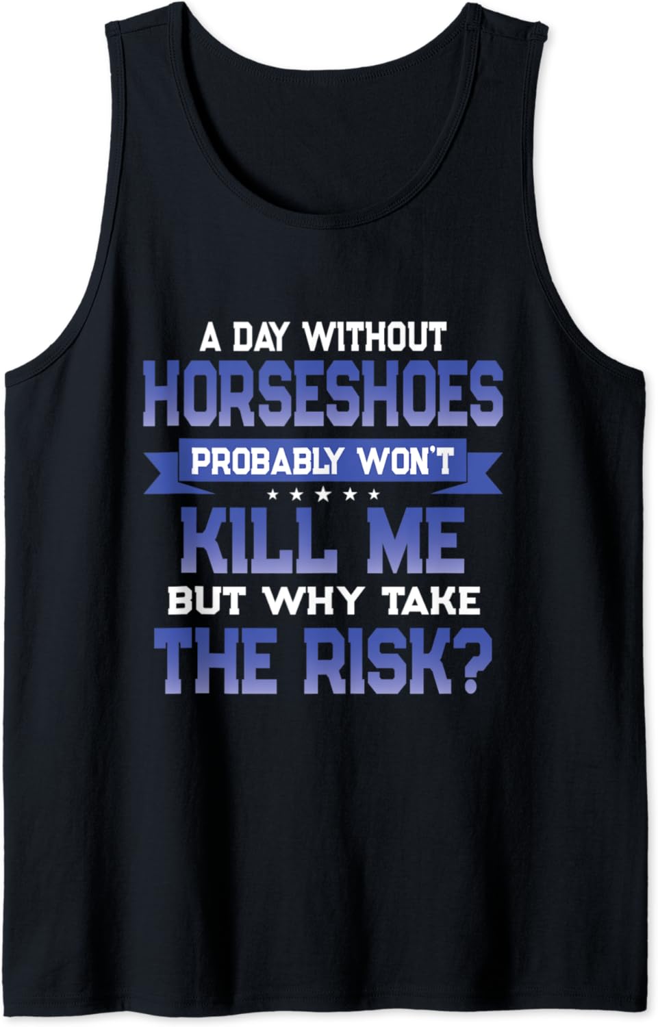 Funny Horseshoes Quote Game Themed Novelty Gift Tank Top